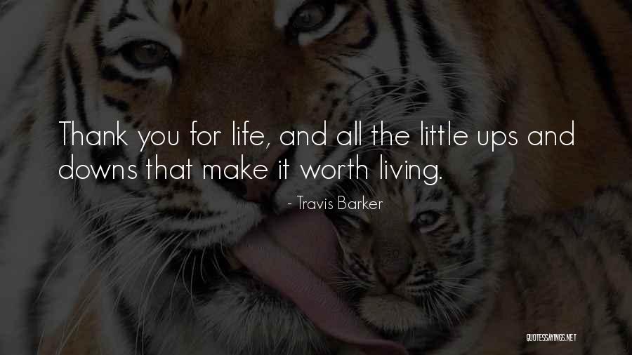 Life's Ups And Downs Quotes By Travis Barker Life's Ups And Downs Quotes By Travis Barker