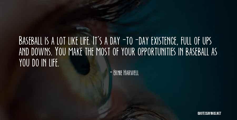 Life's Ups And Downs They Come And Go Quotes By Ernie Harwell Life's Ups And Downs They Come And Go Quotes By Ernie Harwell