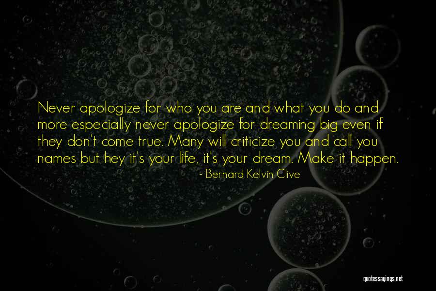 Life's What You Make It Quotes By Bernard Kelvin Clive Life's What You Make It Quotes By Bernard Kelvin Clive