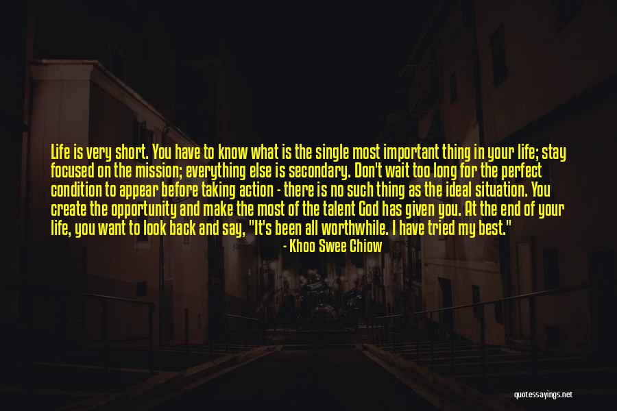 Life's What You Make It Quotes By Khoo Swee Chiow Life's What You Make It Quotes By Khoo Swee Chiow