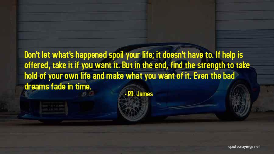 Life's What You Make It Quotes By P.D. James