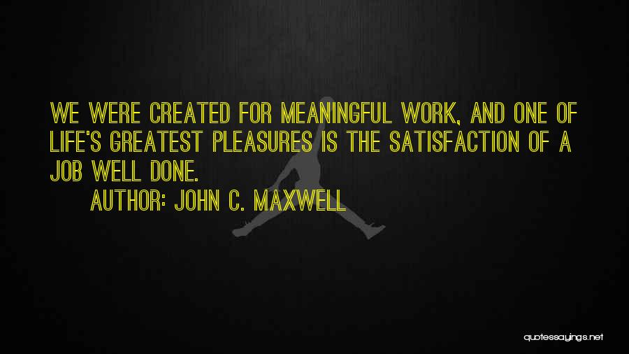 Life's Work Well Done Quotes By John C. Maxwell