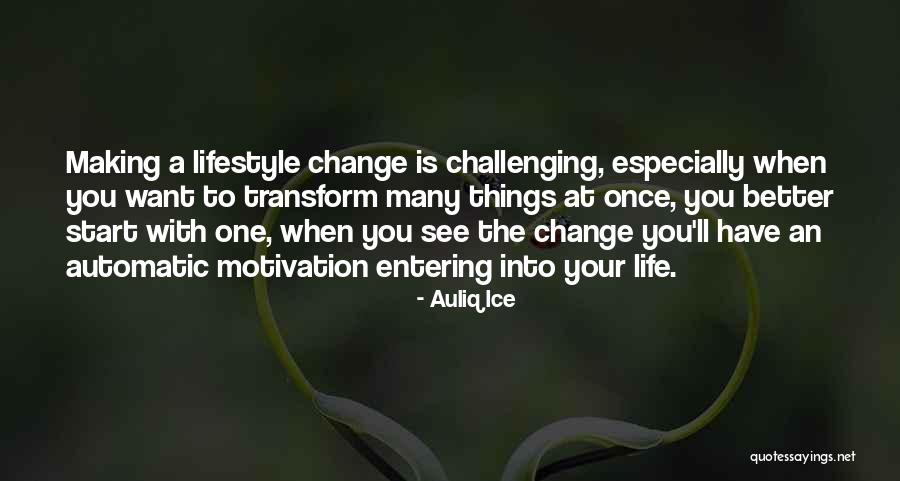 Lifestyle Change Quotes By Auliq Ice