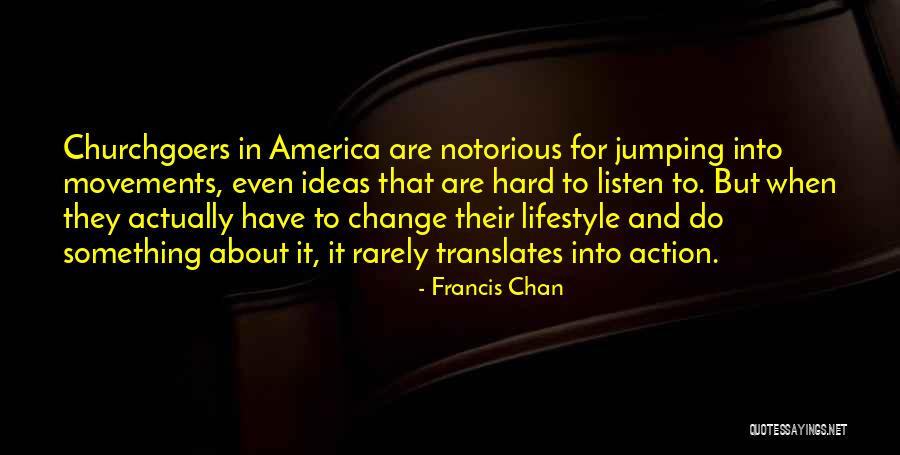 Lifestyle Change Quotes By Francis Chan