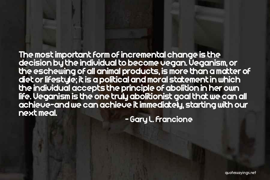 Lifestyle Change Quotes By Gary L. Francione