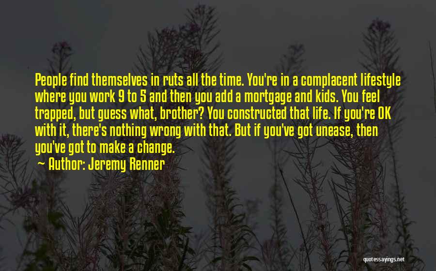 Lifestyle Change Quotes By Jeremy Renner