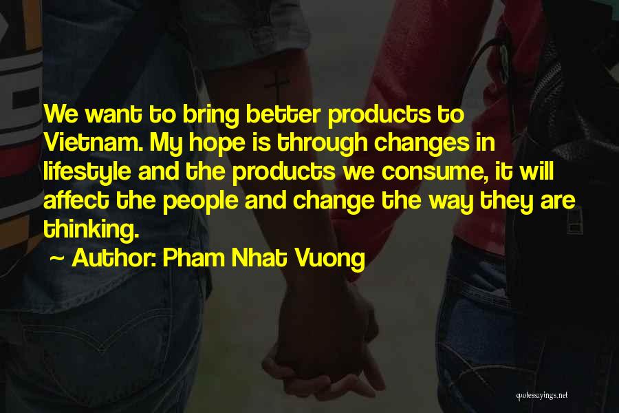 Lifestyle Change Quotes By Pham Nhat Vuong