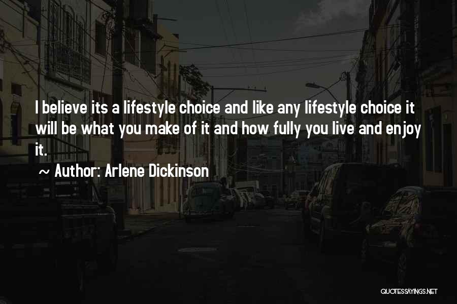 Lifestyle Choices Quotes By Arlene Dickinson