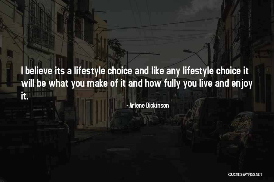 Lifestyle Choices Quotes By Arlene Dickinson