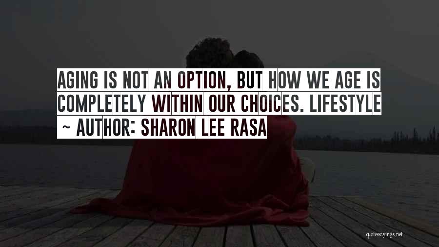 Lifestyle Choices Quotes By Sharon Lee Rasa