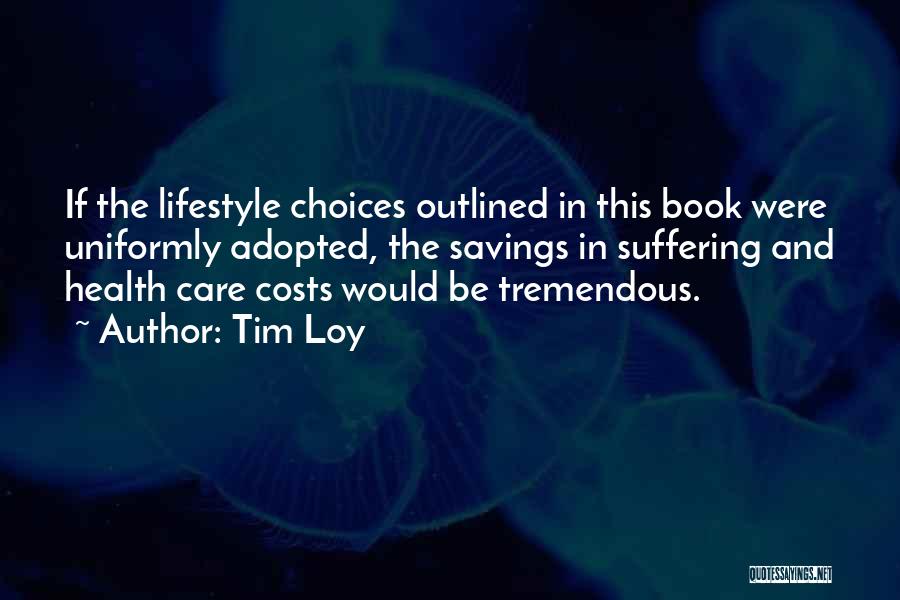 Lifestyle Choices Quotes By Tim Loy