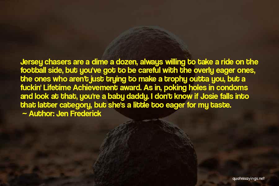 Lifetime Achievement Award Quotes By Jen Frederick