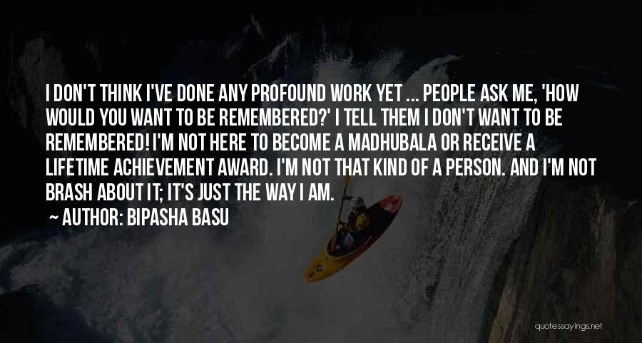 Lifetime Achievement Quotes By Bipasha Basu