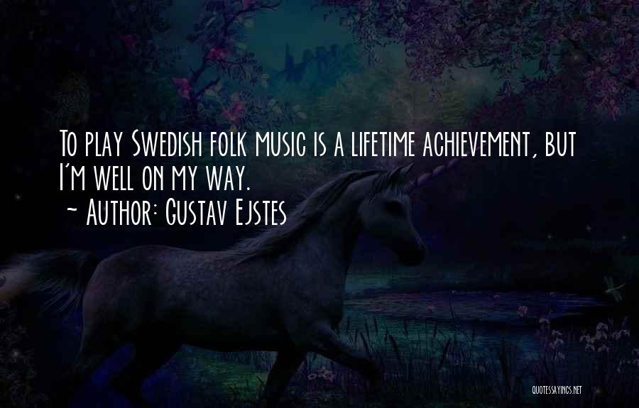 Lifetime Achievement Quotes By Gustav Ejstes