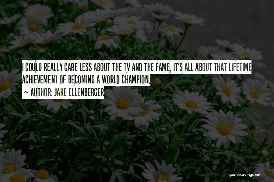 Lifetime Achievement Quotes By Jake Ellenberger