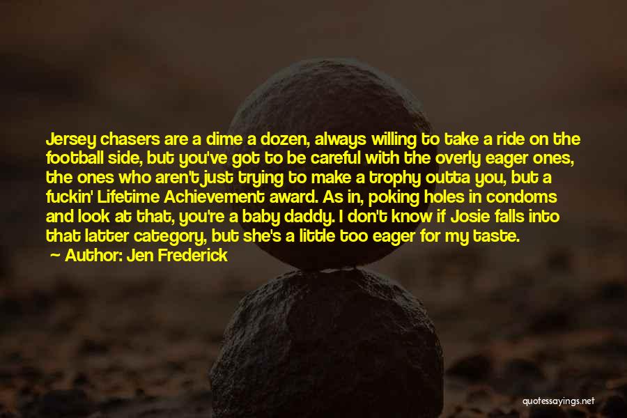 Lifetime Achievement Quotes By Jen Frederick