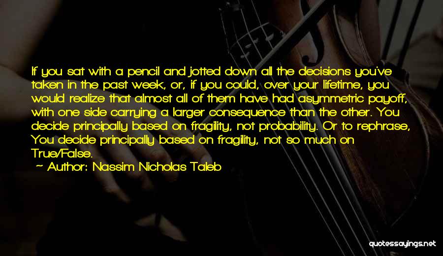 Lifetime Decisions Quotes By Nassim Nicholas Taleb