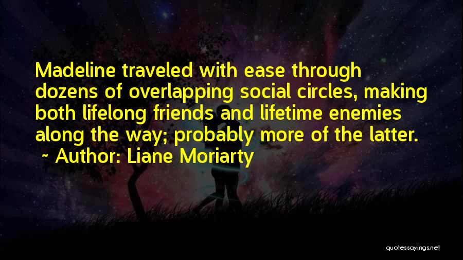 Lifetime Friends Quotes By Liane Moriarty