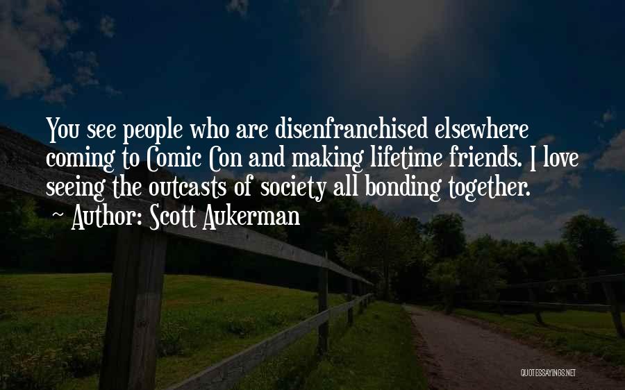 Lifetime Friends Quotes By Scott Aukerman