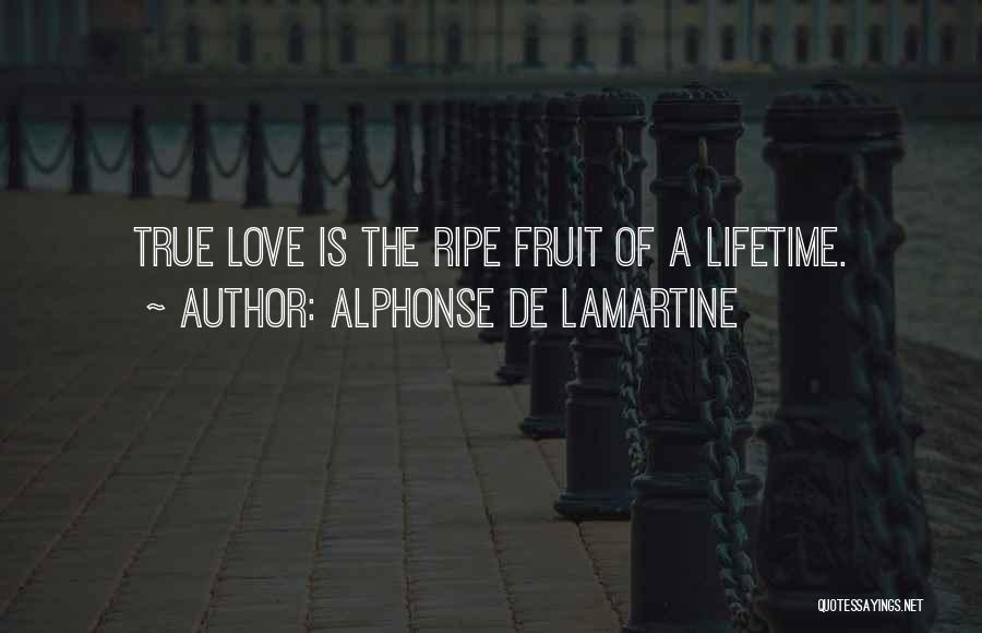 Lifetime Love Quotes By Alphonse De Lamartine
