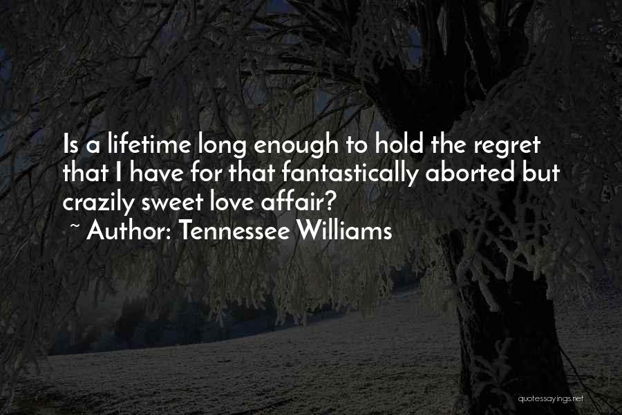 Lifetime Love Quotes By Tennessee Williams