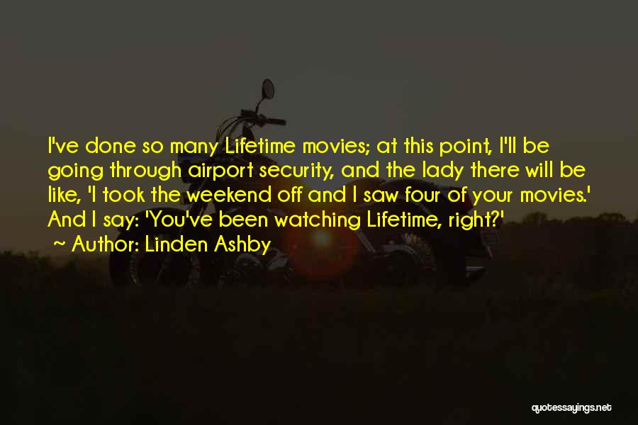 Lifetime Movies Quotes By Linden Ashby