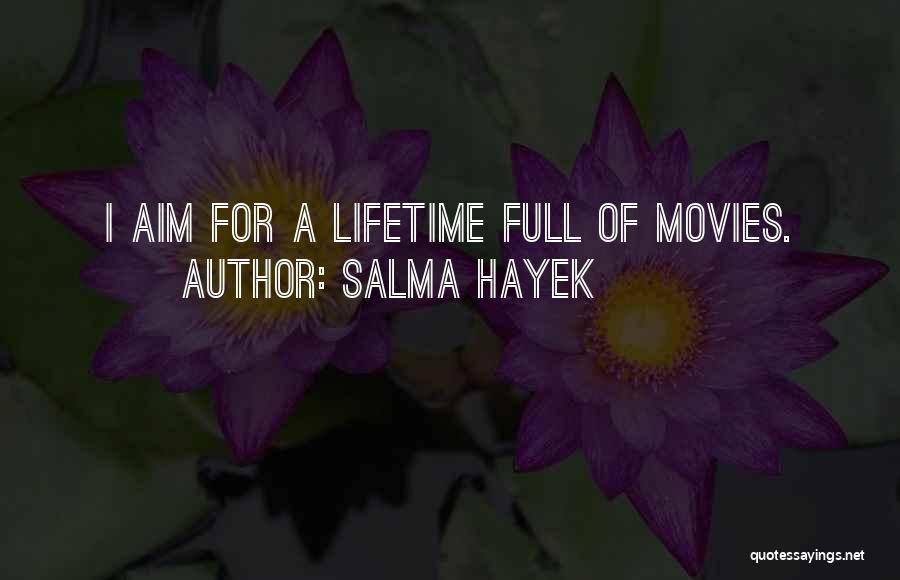Lifetime Movies Quotes By Salma Hayek