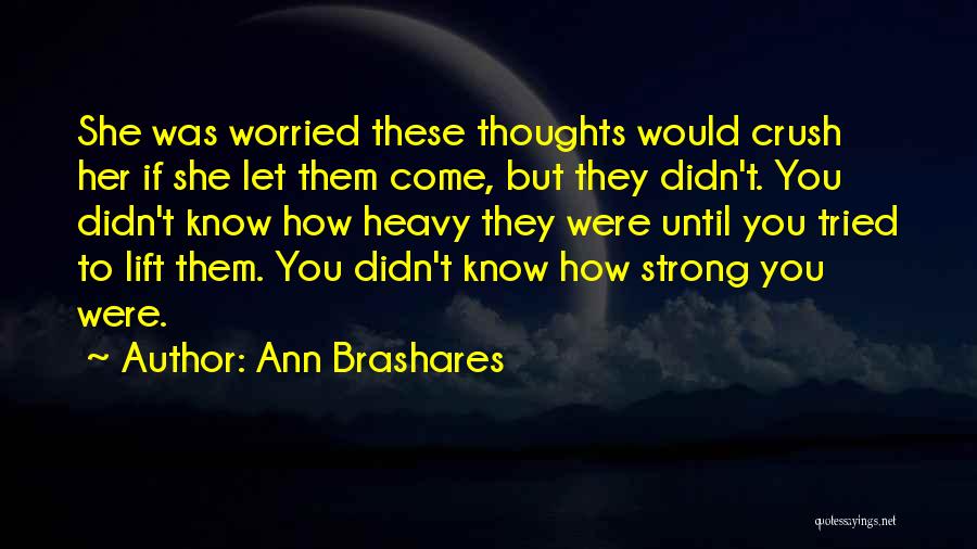 Lift Heavy Quotes By Ann Brashares