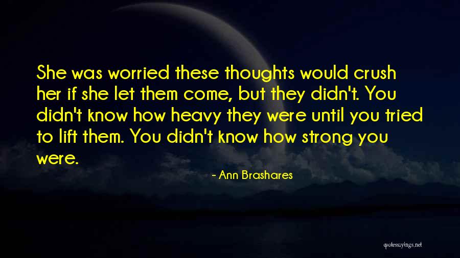 Lift Heavy Quotes By Ann Brashares