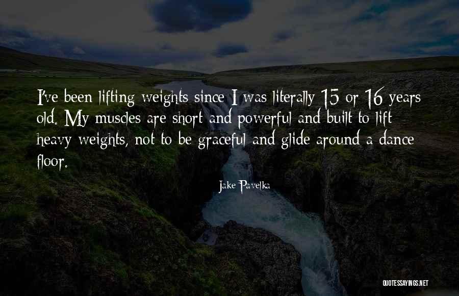 Lift Heavy Quotes By Jake Pavelka