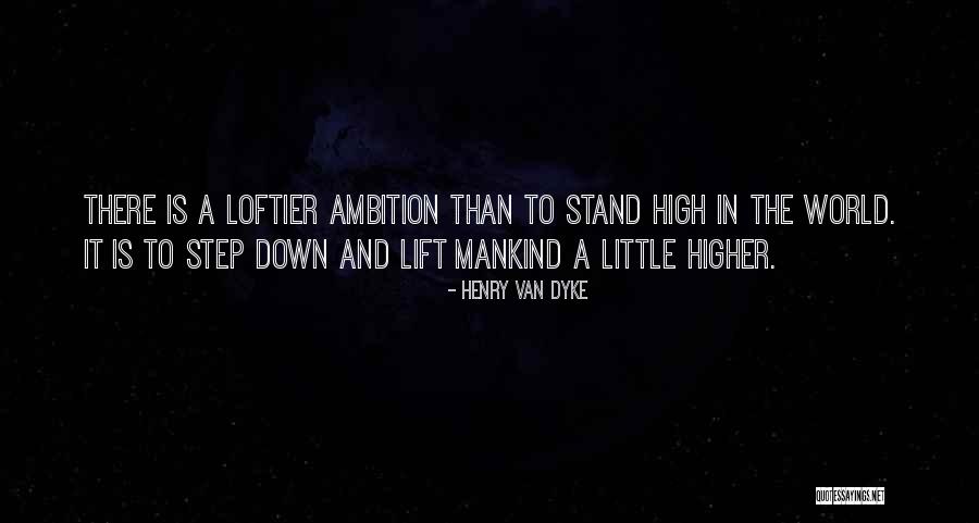 Lift Higher Quotes By Henry Van Dyke Lift Higher Quotes By Henry Van Dyke