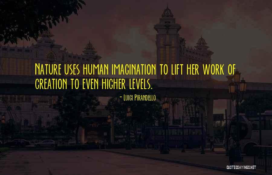 Lift Higher Quotes By Luigi Pirandello Lift Higher Quotes By Luigi Pirandello