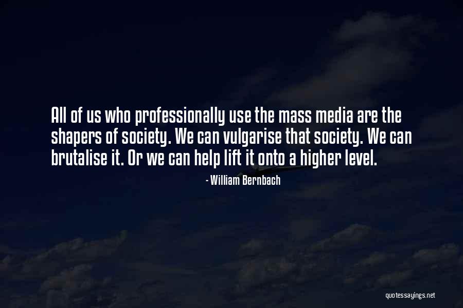 Lift Higher Quotes By William Bernbach Lift Higher Quotes By William Bernbach
