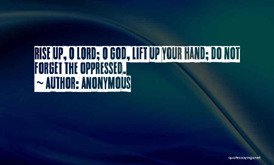 Lift Me Up Lord Quotes By Anonymous