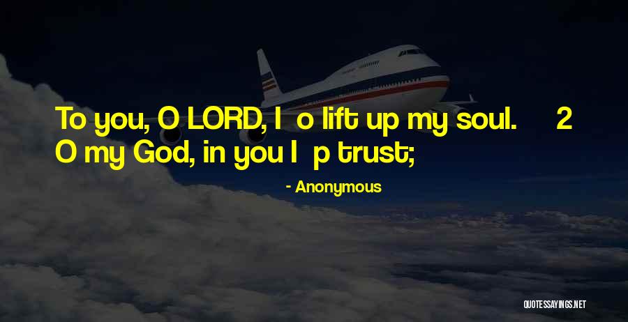 Lift Me Up Lord Quotes By Anonymous