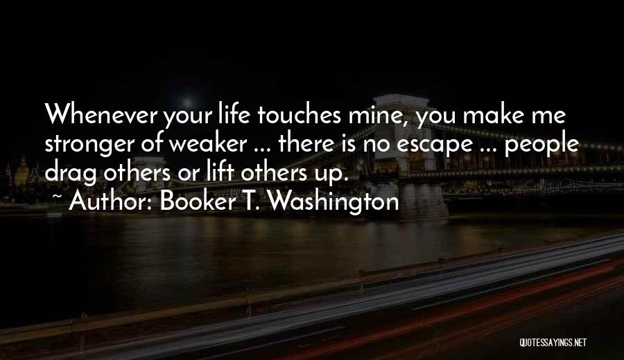 Lift Me Up Quotes By Booker T. Washington