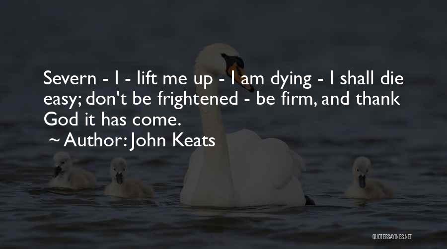 Lift Me Up Quotes By John Keats