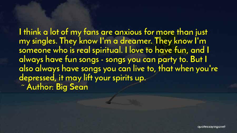 Lift My Spirits Quotes By Big Sean