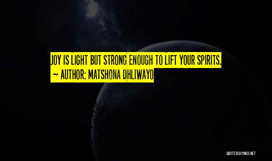 Lift My Spirits Quotes By Matshona Dhliwayo