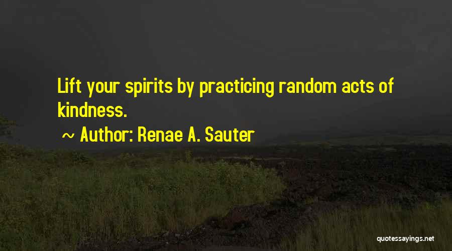 Lift My Spirits Quotes By Renae A. Sauter