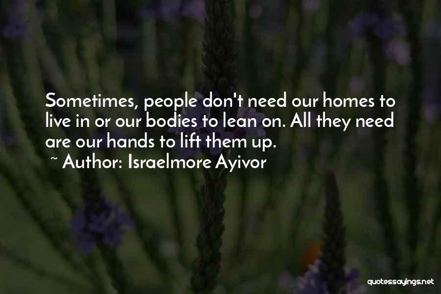Lift Quotes By Israelmore Ayivor
