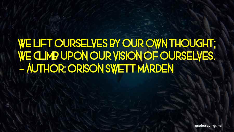 Lift Quotes By Orison Swett Marden