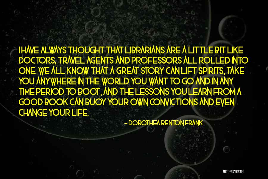 Lift Up Your Spirits Quotes By Dorothea Benton Frank Lift Up Your Spirits Quotes By Dorothea Benton Frank
