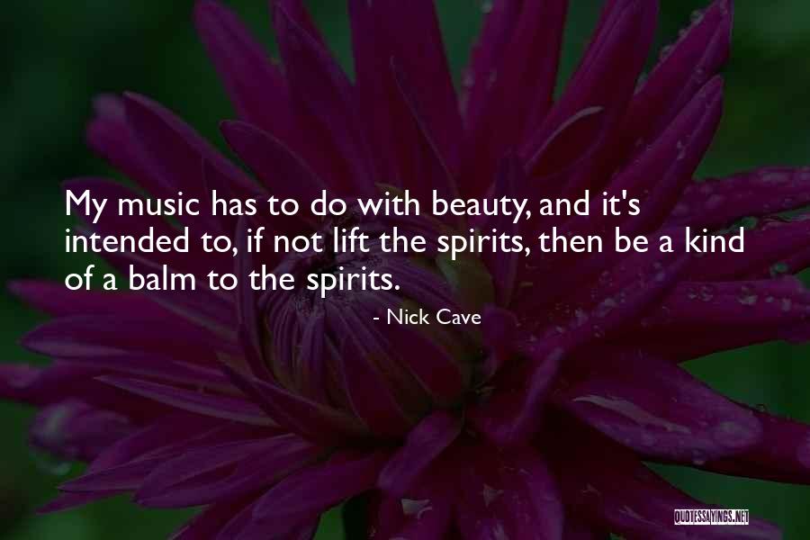 Lift Up Your Spirits Quotes By Nick Cave Lift Up Your Spirits Quotes By Nick Cave