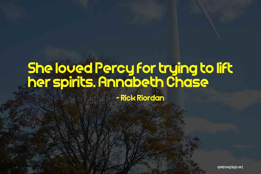 Lift Up Your Spirits Quotes By Rick Riordan Lift Up Your Spirits Quotes By Rick Riordan