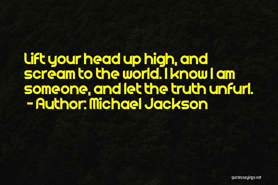 Lift Your Head High Quotes By Michael Jackson