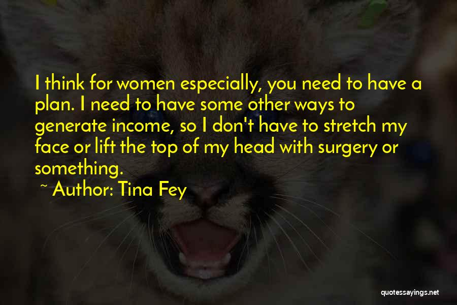 Lift Your Head Up Quotes By Tina Fey