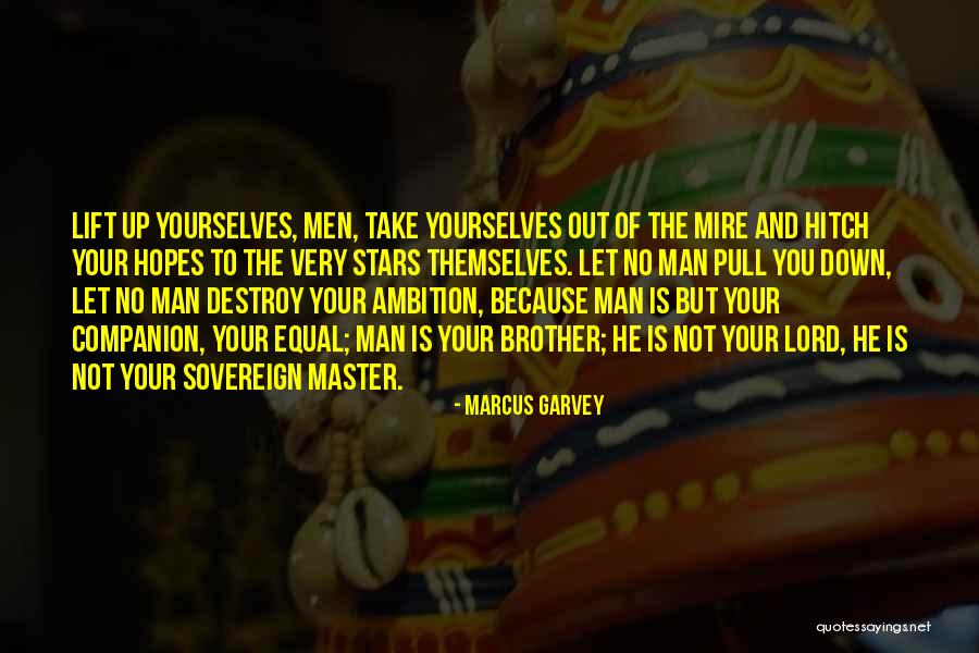 Lift Your Man Up Quotes By Marcus Garvey Lift Your Man Up Quotes By Marcus Garvey
