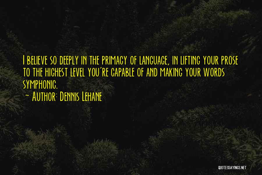 Lifting Quotes By Dennis Lehane