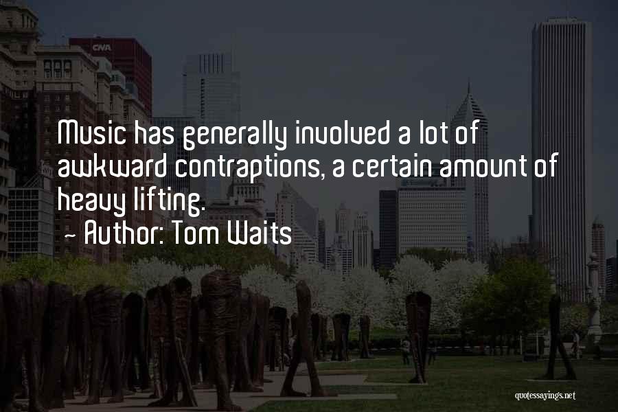 Lifting Quotes By Tom Waits